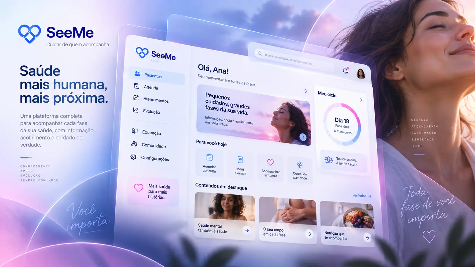 Arte do SeeMe: painel da plataforma de saúde com agenda, ciclo e conteúdos, ao lado de uma mulher de olhos fechados, com o título Saúde mais humana, mais próxima
